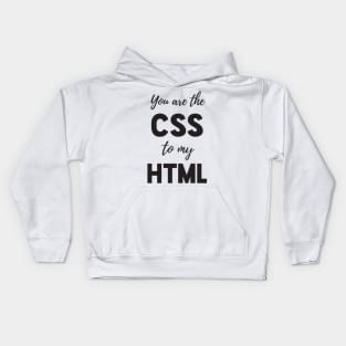 You are the CSS to my HTML - Funny Programming Jokes - Light Color Kids Hoodie